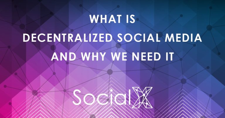 What Is Decentralized Social Media And Why We Need It - SocialX